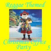 Reggae Themed Christmas Office Party, Vol. 5