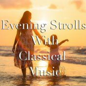 Evening Strolls With Classical Music