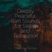 Deeply Peaceful Rain Sounds for Sleep and Relaxation