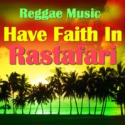 Have Faith In Rastafari