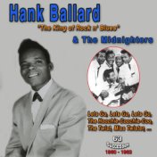 Hank Ballard and The Midnighters: Emerging Rock and Roll Artist in the early 1950's (The Hoochie Coochi-Coo: 63 Successes)