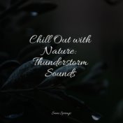 Chill Out with Nature: Thunderstorm Sounds