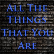 All The Things You Are