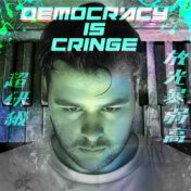 Democracy Is Cringe