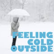 Feeling Cold Outside