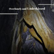 Overlonely and Underkissed