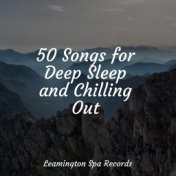 50 Songs for Deep Sleep and Chilling Out