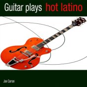 Guitar Plays Hot Latino