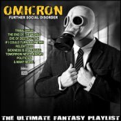 Omicron Further Social Disorder The Ultimate Fantasy Playlist