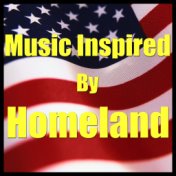 Music Inspired By "Homeland"