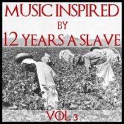 Music Inspired By "12 Years A Slave" Vol. 3