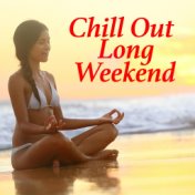 Chill Out Long Weekend