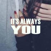 It's Always You