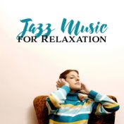 Jazz Music for Relaxation (Soothing and Calm Music, Relaxation of Mind, Pleasant BGM)
