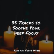 35 Tracks to Soothe Your Deep Focus
