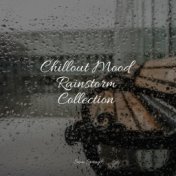 Chillout Mood Rainstorm Collection