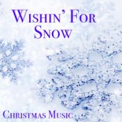Wishin' For Snow! Christmas Music