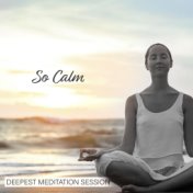 So Calm: Deepest Meditation Session