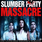 Slumber Party Massacre The Ultimate Fantasy Playlist