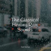 The Classical Healing Rain Sounds