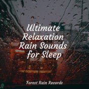 Ultimate Relaxation Rain Sounds for Sleep