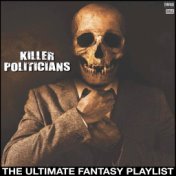 Killer Politicians The Ultimate Fantasy Playlist