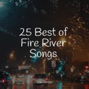 25 Best of Fire River Songs