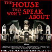 The House They Won't Speak About The Ultimate Fantasy Playlist