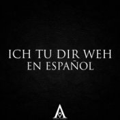 Ich Tu Dir Weh (En Español)