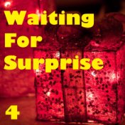 Waiting For Surprise, Vol. 4