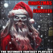 Christmas Is Cancelled The Ultimate Fantasy Playlist