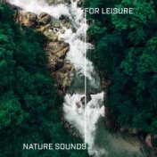 Nature Sounds for Leisure (Spa, Massage, Contemplation, Stress Relief, Relax)