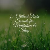 25 Chillout Rain Sounds for Meditation & Sleep