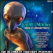 Enemy Unknown Area 51 Inhabitants The Ultimate Fantasy Playlist