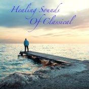 Healing Sounds Of Classical