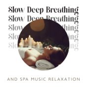 Slow Deep Breathing and Spa Music Relaxation (Tranquility Spa)