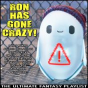 Ron Has Gone Crazy! The Ultimate Fantasy Playlist