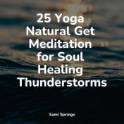 25 Yoga Natural Get Meditation for Soul Healing Thunderstorms