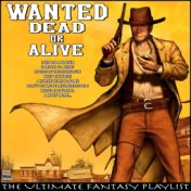 Wanted Dead Or Alive The Ultimate Fantasy Playlist