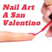 Nail Art a San Valentino