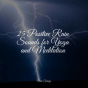 25 Positive Rain Sounds for Yoga and Meditation