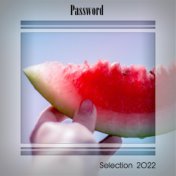 PASSWORD SELECTION 2022