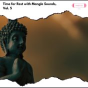 Time for Rest with Mangle Sounds, Vol. 5