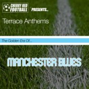 The Golden Era of Manchester Blues: Terrace Anthems