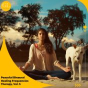 Peaceful Binaural Healing Frequencies Therapy, Vol. 5