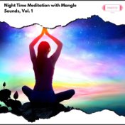 Night Time Meditation with Mangle Sounds, Vol. 1