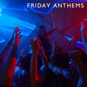 Friday Anthems: Party Set to Start the Weekend