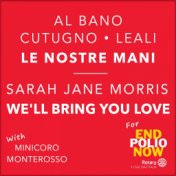 Le Nostre Mani, Wèll Bring You Love