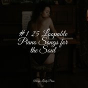 #1 25 Loopable Piano Songs for the Soul