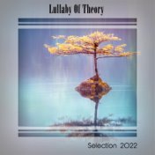 LULLABY OF THEORY SELECTION 2022